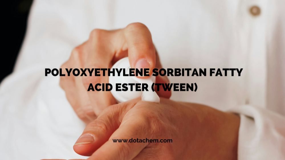 คุณภาพที่โดดเด่น: สารลดแรงตึงผิวซีรีส์ TWEEN ของ Dotachem ช่วยให้อุตสาหกรรมต่างๆ มีความหลากหลาย